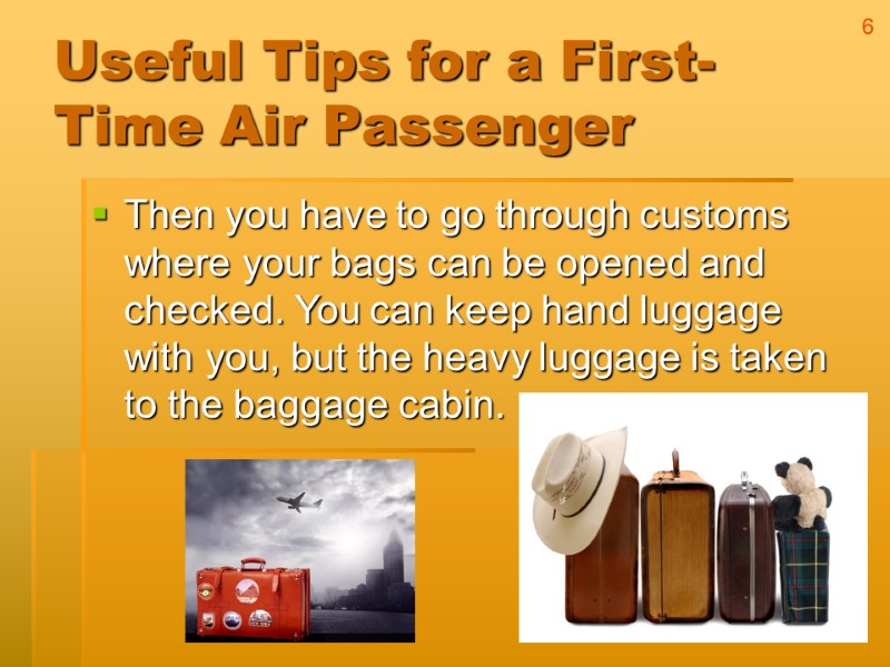 Useful Tips for a First-Time Air Passenger Then you have to go through customs